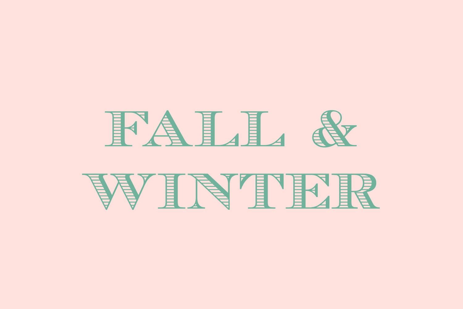 Fall & Winter