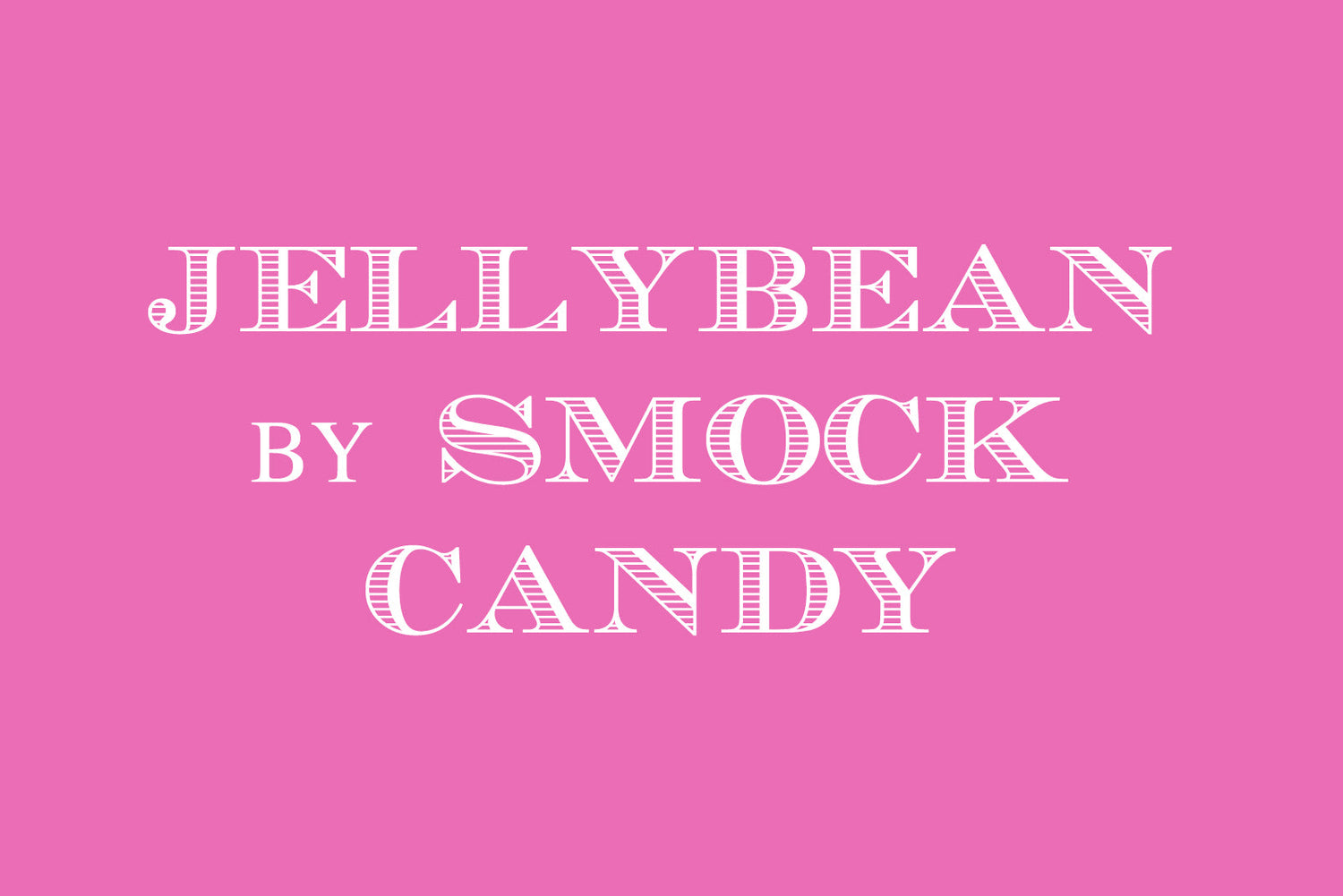 Jellybean by Smock Candy