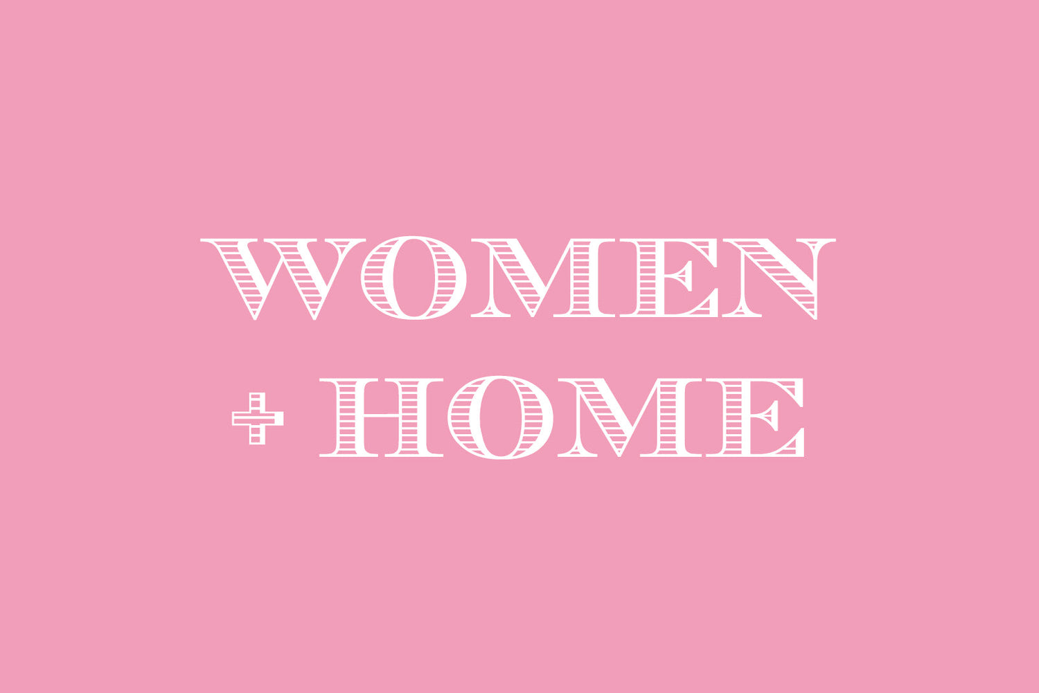 Women + Home
