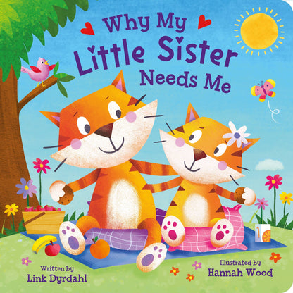 Why My Little Sister Needs Me: Padded Board Book